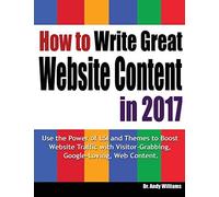 Andy Williams How to Write Great Website Content in 2017 (Tascabile)