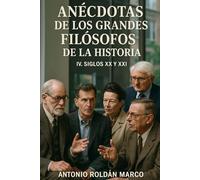 ANÉCDOTAS DE LOS GRANDES FILÓSOFOS DE LA HISTORIA: IV. Siglos XX y XXI