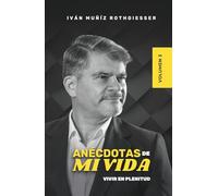 Anécdotas de mi vida - Volumen 3: Vivir en plenitud