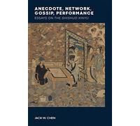 Anecdote, Network, Gossip, Performance: Essays on the Shishuo Xinyu