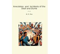 Anecdotes and Incidents of the Deaf and Dumb