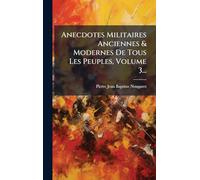 Anecdotes Militaires Anciennes & Modernes De Tous Les Peuples, Volume 3...