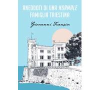 Aneddoti di una normale famiglia triestina