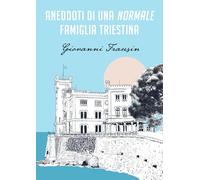 Aneddoti di una normale famiglia triestina