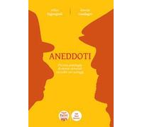 Aneddoti. Piccola antologia di storie notevoli raccolte nei paraggi