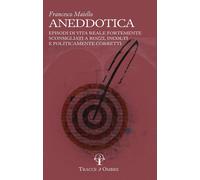 Aneddotica. Episodi di vita reale fortemente sconsigliati a rozzi