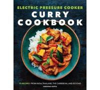 Aneesha Gupta Electric Pressure Cooker Curry Cookbook (Tascabile)