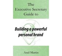 Anel Martin The Executive Secretary Guide to Building a Powerful Per (Tascabile)