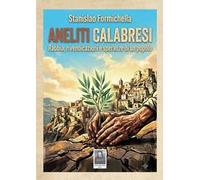 Aneliti calabresi. Rabbia, rivendicazioni e speranze di un popolo