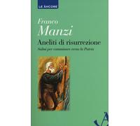 Aneliti di risurrezione. Salmi per camminare verso la patria