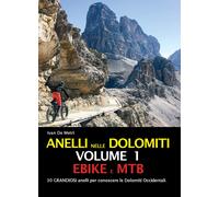 Anelli in Dolomiti. Vol. 1. Ebike e Mtb - [ViviDolomiti]