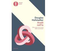 Anelli nell'io. Che cosa c'è al cuore della coscienza? - Hofstadter Douglas R.