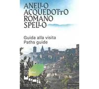 Anello acquedotto romano Spello. Guida alla visita-Paths guide