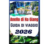 Anello di Ha Giang Guida di viaggio 2026: Manuale pratico per itinerari in moto, mappe dettagliate, consigli sicurezza e esperienze locali