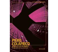 Anello di piombo. Un'indagine dell'ispettore Bagni - Colaprico Piero