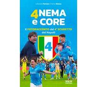 Anema e core. Il fotoracconto del 4° scudetto del Napoli. Ediz. a colori