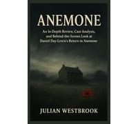 ANEMONE: An In-Depth Review, Cast Analysis, and Behind-the-Scenes Look at Daniel Day-Lewis’s Return in Anemone