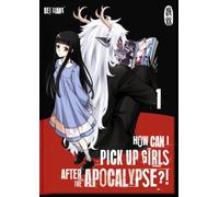 Anemone Bauer Beixiang Sarah How can I pick up girls after the apoc (Tascabile)