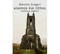 Anemos kai lithos-Vento e pietra. Ediz. bilingue