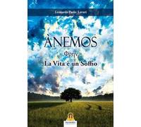 Anemos. La vita è un soffio. Leonardo Paolo Lovari. Harmakis 2015