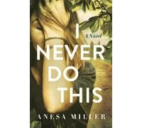 Anesa Miller I Never Do This (Tascabile)