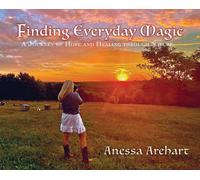 Anessa Arehart Finding Everyday Magic: A Journey of Hope and (Copertina rigida)