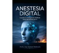 Anestesia Digital: Cuando la Inteligencia Artificial Toma Decisiones por Ti
