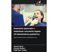 Anestesia generale e sedazione cosciente legate all'odontoiatria pediatrica: Ridurre al minimo la paura, massimizzare la cura
