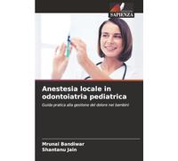 Anestesia locale in odontoiatria pediatrica: Guida pratica alla gestione del dolore nei bambini