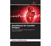 Anesthesia for Carotid Surgery: How to Choose Between General Anesthesia and Regional Anesthesia?