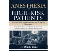 Anesthesia in High-Risk Patients: A Practical Guide to Risk Assessment and Perioperative Management