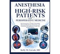 ANESTHESIA IN HIGH-RISK PATIENTS AND PERIOPERATIVE MEDICINE: Risk Assessment, Complex Comorbidity, Advanced Monitoring, Critical Care, and Anaesthetic Management of High-Risk Surgical Patients