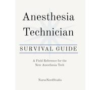 Anesthesia Technician Survival Guide: A Field Reference for the New Anesthesia Tech
