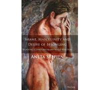 Aneta Stępień Shame, Masculinity and Desire of Belonging (Copertina rigida)