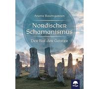 Anette Baumgart Nordischer Schamanismus: Der Ruf der Geister, (Copertina rigida)