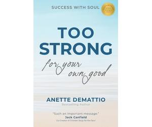 Anette Demattio Too Strong For Your Own Good (Tascabile)