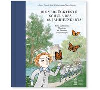 Anette Froesch Die verrückteste Schule des 18. Jahrhunderts: (Copertina rigida)