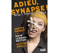 Anette Herbst Adieu, Synapse: Wenn’s hoppelt im Gehirn - Mein Leben (Tascabile)