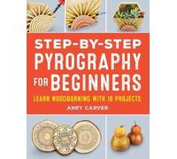 Aney Carver Step-by-Step Pyrography for Beginners (Tascabile)