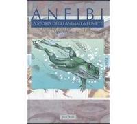 Anfibi. La storia degli animali a fumetti. Ediz. illustrata