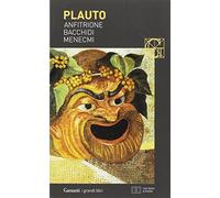 Anfitrione-Bacchidi-Menecmi. Testo latino a fronte