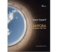 Anfora. La misura del vino. Ediz. illustrata - [Cinquesensi]