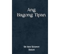 Ang Bagong Tipan The New Testament Tagalog: Modern Tagalog Bible for Devotion and Study