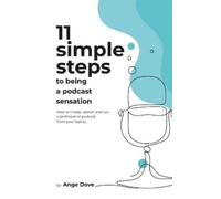 Ange Dove 11 Simple Steps to Being a Podcast Sensation (Tascabile) 11