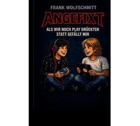 Angefixt: Als wir noch Play drückten statt Gefällt mir