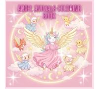 Angel Animals Coloring Book: Cute Winged Animals in a Magical Sky World