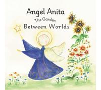 Angel Anita: The Garden Between Worlds