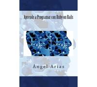 Ángel Arias Aprende a Programar con Ruby on Rails (Tascabile)