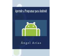 Angel Arias Aprende a Programar para Android (Tascabile)
