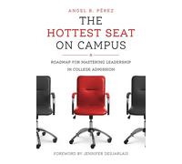 Angel B. P&eacu The Hottest Seat on Campus: A Roadmap for Mastering (Tascabile)